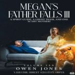 Megan`s Father Falls Ill A Spirit Guide, A Ghost Tiger, And One Scary Mother!, Owen Jones