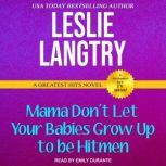 Mama Don't Let Your Babies Grow Up To Be Hitmen, Leslie Langtry