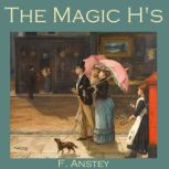 The Magic H's, F. Anstey