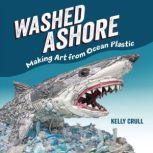 Washed Ashore Making Art from Ocean Plastic, Kelly Crull
