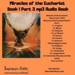 Miracles of the Eucharist Book 1 Part 3 audiobook Part 3 Chapters 11 through 23, Bob and Penny Lord