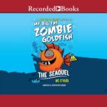My Big Fat Zombie Goldfish The SeaQuel, Mo O'Hara
