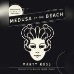 Medusa on the Beach, Marty Ross