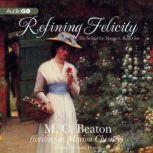 Refining Felicity, M. C. Beaton