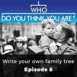 Who Do You Think You Are? Write your own family tree Episode 8, Jill Blanchard