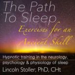 The Path to Sleep Exercises for an Ancient Skill, Lincoln Stoller