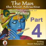 The Man  the Most Attractive : Wonderful Stories of Krishna - Part 4, Dr. King