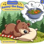 Yawnimals Bedtime Stories: Benny The Bear Dreams of Soup, Luna