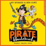 Pirate Blunderbeard: Worst. Pirate. Ever., Amy Sparkes