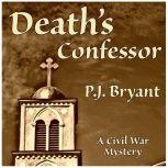 Death's Confessor A Civil War murder mystery, Phillip Bryant
