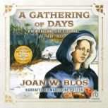 A Gathering of Days A New England Girl's Journal, 1830-1832, Joan W. Blos