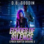 Echoes of Silence, D. B. Goodin