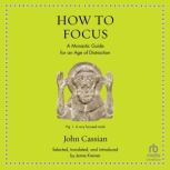 How to Focus An Ancient Guide to Wellness, John Cassian