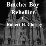 Butcher Boy Rebellion, Robert H. Cherny
