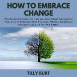 How To Embrace Change, Tilly Burt