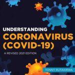 Understanding Coronavirus (COVID-19) A Revised 2021 Edition