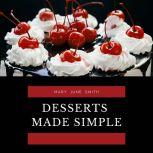 Desserts Made Simple, Mary June Smith