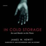 In Cold Storage Sex and Murder on the Plains, James W. Hewett
