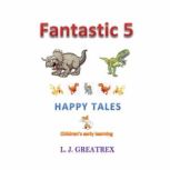 Fantastic 5 Happy Tales, L. J. Greatrex