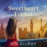 The Sweetheart Locket A gripping and emotional WW2 page turner, Jen Gilroy