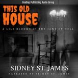 This Old House A Lily Blooms in the Jaws of Hell, Sidney St. James