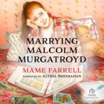 Marrying Malcolm Murgatroyd, Mame Farrell