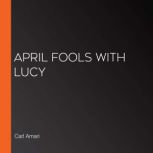 April Fools With Lucy, Carl Amari