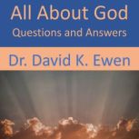 All About God, Dr. David K. Ewen
