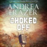 Choked Off, Andrea Frazer