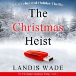 The Christmas Heist A Courtroom Adventure, Landis Wade