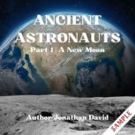 Ancient Astronauts: Anunnaki Origins- A New Moon Part 1, Jonathan David