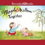 Maple & Willow Together, Lori Nichols