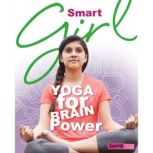 Smart Girl Yoga for Brain Power, Rebecca Rissman