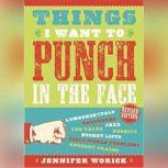 Things I Want to Punch in the Face, Jennifer Worick