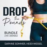 Drop the Pounds Bundle, 2 in 1 Bundle: From Fat to Fierce and Drop It, Daphne Sommer