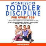 Montessori Toddler Discipline for Every Age, Janet Goodchild