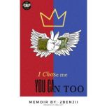 I Chose Me: You Can Too Memoir by 2Benjii, Christopher Smith