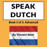 Speak Dutch Book 3 of 3 Advanced, Vincent Noot