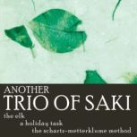 Another Trio of Saki The Elk, The Holiday Task, The Schartz-Metterklume Method, Saki