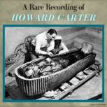 A Rare Recording of Howard Carter, Howard Carter