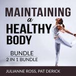 Maintaining a Healthy Body Bundle, 2 IN 1 Bundle: Living With Your Body and Counting Calories, Julianne Ross