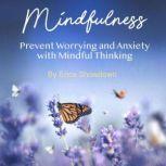 Mindfulness Prevent Worrying and Anxiety with Mindful Thinking, Erica Showdown