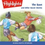 The Save and Other Soccer Stories, Highlights for Children