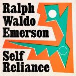 Self Reliance, Ralph Waldo Emerson