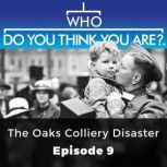 Who Do You Think You Are? The Oaks Colliery Disaster Episode 9, Brian Elliott