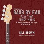 Play That Funky Music A Bass Lesson on the Style of Wild Cherry , Bill Brown
