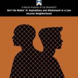 A Macat Analysis of Jay MacLeod's Ain't No Makin' It: Aspirations and Attainment in a Low-Income Neighborhood, Anna Seiferle-Valencia