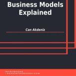 Business Models Explained