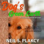 Dog's Green Earth, Neil S. Plakcy