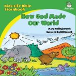 Kids-Life Bible StorybookHow God Made Our World, Mary Hollingsworth